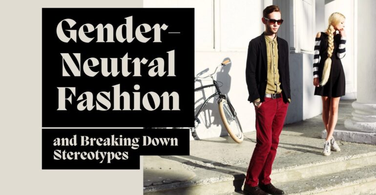 Gender Neutral Fashion and Breaking Down Stereotypes (5)