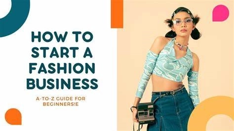 How to start your own fashion business A complete guide