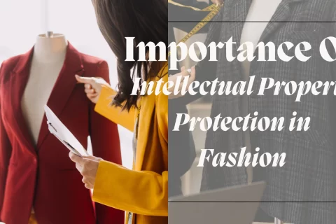 Intellectual Property Protection in Fashion Its Importance (2) (1)