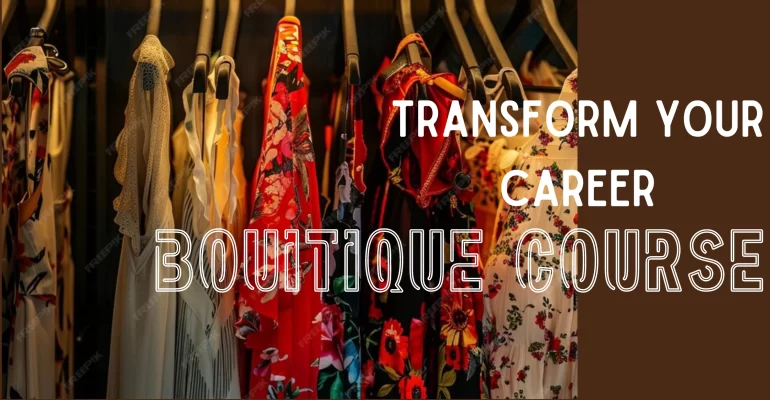 Transform Your Career with the Remarkable Boutique Course